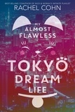 Rachel Cohn - My Almost Flawless Tokyo Dream Life.