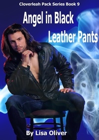  Lisa Oliver - Angel in Black Leather Pants - The Cloverleah Pack, #9.