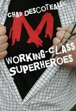  Chad Descoteaux - Working-Class Superheroes - Working-Class Superheroes, #1.