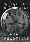  Chad Descoteaux - The Tattler: Losing Time - The Tattler, #2.