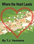  TJ Yeomans - Where the Heart Leads.