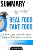  AntHiveMedia - Larry Olmsted’s Real Food/Fake Food Why You Don’t Know What You’re Eating and What You Can Do About It | Summary.