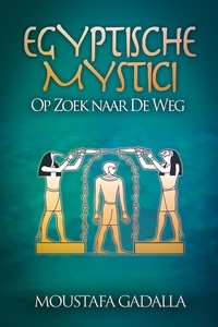  Moustafa Gadalla - Egyptische Mystici : Op Zoek Naar De Weg.