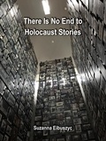  Suzanna Eibuszyc - There Is No End to Holocaust Stories.