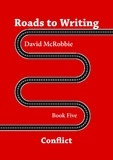  David McRobbie - Roads to Writing 5. Conflict.