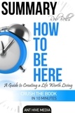  AntHiveMedia - Rob Bell’s How to Be Here: A Guide to Creating a Life Worth Living |  Summary.