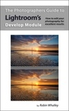  Robin Whalley - The Photographers Guide to Lightroom's Develop Module.