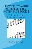 Michael Shaw - Flute Sheet Music With Lettered Noteheads Book 2.