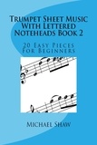  Michael Shaw - Trumpet Sheet Music With Lettered Noteheads Book 2.