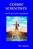  The Abbotts - Cosmic Scientists - Are We Part of the Experiment?.