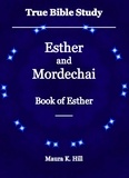  Maura K. Hill - True Bible Study - Esther and Mordechai Book of Esther.