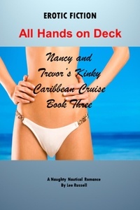  Lee Russell - All Hands on Deck: Nancy and Trevor's Kinky Caribbean Cruise, Book Three.