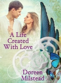  Doreen Milstead - A Life Created With Love.