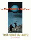  David Halliday - The Margaret Kelly Story - The Invisible Man, #15.