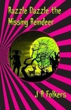  J. A. Folkers - Razzle Dazzle the Missing Reindeer - The Fairy Tale Series, #3.