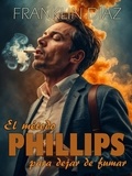  Franklin Díaz Lárez et  Phillips Jones - El Método Phillips Para Dejar de Fumar.