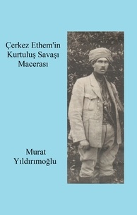  Murat Yildirimoglu - Çerkez Ethem'in Kurtuluş Savaşı Macerası.