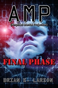 Brian K. Larson - Amp Final Phase - A.M.P., #5.