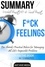 AntHiveMedia - Michael Bennett, MD &amp; Sarah Bennett’s  F*ck Feelings One Shrink's Practical Advice for Managing All Life's Impossible Problems | Summary.