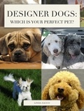  Linda Sacco - Designer Dogs: Which is Your Perfect Pet?.