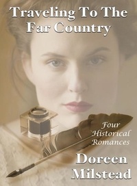 Doreen Milstead - Traveling To The Far Country (Four Historical Romances).