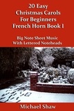  Michael Shaw - 20 Easy Christmas Carols For Beginners French Horn - Book 1 - Beginners Christmas Carols For Brass Instruments, #3.