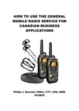  Phillip J. Boucher - How to Use the General Mobile Radio Service for Canadian Business Applications.
