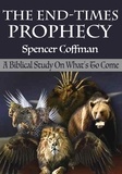  Spencer Coffman - The End-Times Prophecy: A Biblical Study Of What's To Come.