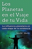  Inés M. Martín - Los Planetas en el Viaje de tu Vida. La influencia planetaria en cada etapa de la existencia.