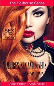  Charlie B. - Vampires, Sex And Lovers - Vampire Lust, #1.