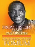  Zacharias Tanee Fomum - From his Lips: About Our Ministry - Inner Stories, #5.