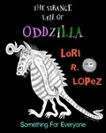  Lori R. Lopez - The Strange Tail Of Oddzilla.
