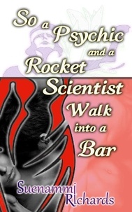  Suenammi Richards - So a Psychic and a Rocket Scientist Walk into a Bar.