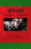  Kevin Bates - Still Beautiful: The Color of Beauty.