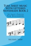  Michael Shaw - Tuba Sheet Music With Lettered Noteheads Book 2.