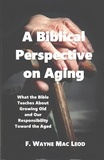  F. Wayne Mac Leod - A Biblical Perspective on Aging.