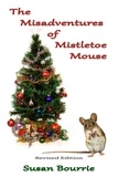  Susan Bourrie - The Misadventures of Mistletoe Mouse.