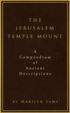  Marilyn Sams - The Jerusalem Temple Mount:  A Compendium of Ancient Descriptions.