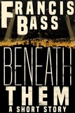 Francis Bass - Beneath Them.