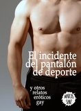  Marcos Sanz - El incidente del pantalón de deporte y otros relatos eróticos gay.