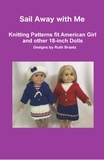  Ruth Braatz - Sail Away with Me - Knitting Patterns fit American Girl and other 18-Inch Dolls.
