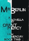  Grant Piercy - Mr. Berlin (I Am Mercury series - Book 2) - I Am Mercury, #2.