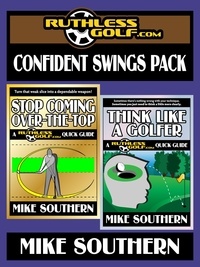  Mike Southern - The RuthlessGolf.com Confident Swings Pack.