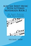  Michael Shaw - Alto Sax Sheet Music With Lettered Noteheads Book 2.