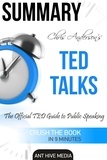  AntHiveMedia - Chris Anderson’s TED Talks: The Official TED Guide to Public Speaking | Summary.