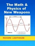  Richard Lighthouse - The Math &amp; Physics of New Weapons.