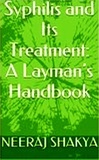  Neeraj Shakya - Syphilis and Its Treatment: A Layman’s Handbook.