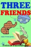  Patricia Furstenberg - Three Friends, Happy Friends Series - Happy Friends, #5.