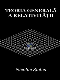  Nicolae Sfetcu - Teoria generală a relativității.