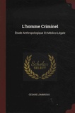 Cesare Lombroso - L'homme criminel - Etude anthropologique et médico-légale.